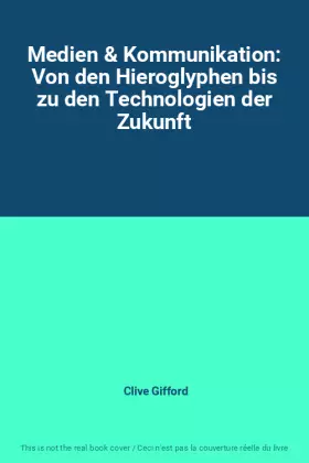 Couverture du produit · Medien & Kommunikation: Von den Hieroglyphen bis zu den Technologien der Zukunft