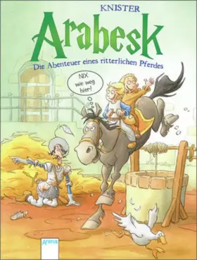 Couverture du produit · Arabesk - Die Abenteuer eines ritterlichen Pferdes (2): Nix wie weg hier!