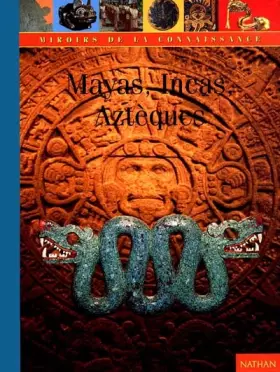 Couverture du produit · Mayas, Aztèques, Incas
