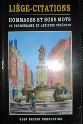 Couverture du produit · Liège - Citations : hommages et bons mots de personnages et artistes célèbres