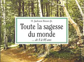 Couverture du produit · Toute la sagesse du monde-- de 5 ÿ 95 ans