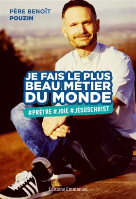 Couverture du produit · Je fais le plus beau métier du monde - PrêtreJoieJésus-Christ