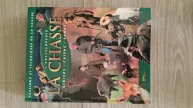 Couverture du produit · Passions et techniques de la chasse: L'Encyclopédie LA CHASSE: gibiers, chiens, armes