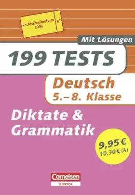 Couverture du produit · 199 Tests: Deutsch - Diktate und Grammatik (Aktualisierte Ausgabe 2006): 5.-8. Schuljahr. Buch mit Lösungen