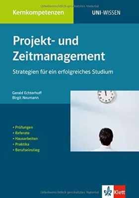Couverture du produit · Uni Wissen Projekt- und Zeitmanagement: Strategien für ein erfolgreiches Studium: Kernkompetenzen, Sicher im Studium