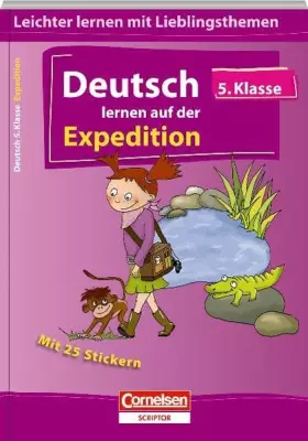 Couverture du produit · Deutsch lernen auf der Expedition 5. Klasse (Cornelsen Scriptor - Leichter lernen mit Lieblingsthemen)