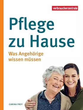 Couverture du produit · Pflege zu Hause: Was Angehörige wissen müssen