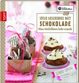 Couverture du produit · Süße Geschenke mit Schokolade: Kleine Köstlichkeiten lecker verpackt (Kreative Manufaktur)