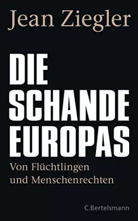 Couverture du produit · Die Schande Europas: Von Flüchtlingen und Menschenrechten