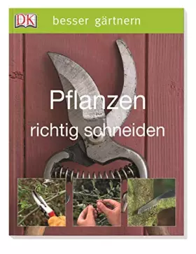 Couverture du produit · Pflanzen richtig schneiden (Besser gärtnern)
