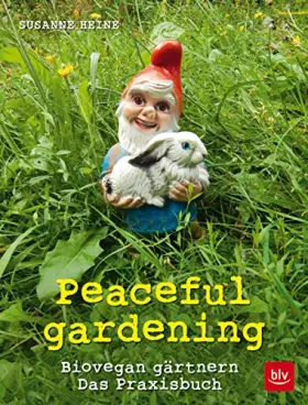 Couverture du produit · Peaceful gardening: Biovegan gärtnern - Das Praxisbuch (BLV Gartenpraxis)