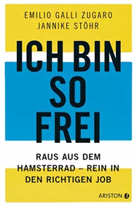 Couverture du produit · Ich bin so frei: Raus aus dem Hamsterrad - rein in den richtigen Job