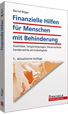 Couverture du produit · Finanzielle Hilfen für Menschen mit Behinderung: Zuschüsse, Vergünstigungen, Steuervorteile Sonderrechte am Arbeitsplatz Walhal