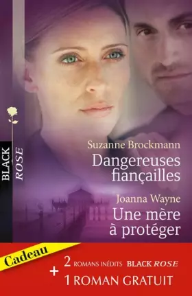 Couverture du produit · Dangereuses fiançailles  Une mère à protéger  Une femme traquée