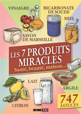 Couverture du produit · 7 PRODUITS MIRACLES - SANTE, BEAUTE, MAISON... (LES) - NED (0)
