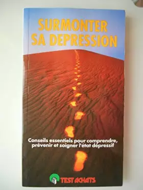 Couverture du produit · Surmonter sa dépression. Conseils essentiels pour comprendre, prévenir et soigner l'état d