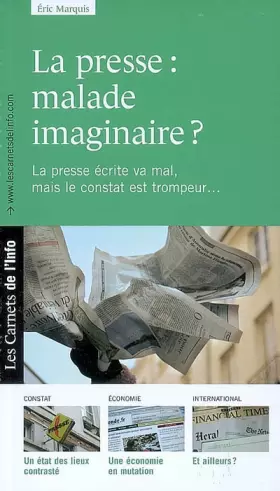 Couverture du produit · La presse : malade imaginaire ? La presse écrite va mal mais le constat est trompeur...