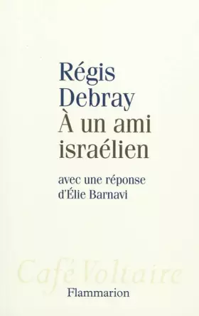 Couverture du produit · A un ami israélien : Avec une réponse d'Elie Barnavi