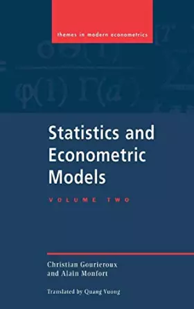 Couverture du produit · Statistics and Econometric Models: Volume 2, Testing, Confidence Regions, Model Selection and Asymptotic Theory (Themes in Mode