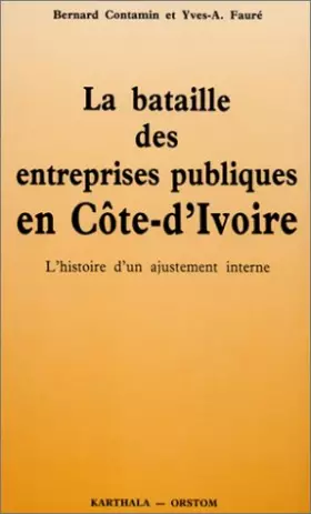 Couverture du produit · La bataille des entreprises publiques en Côte-d'Ivoire : L'histoire d'un ajustement interne