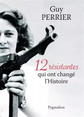 Couverture du produit · 12 résistantes qui ont changé l'Histoire