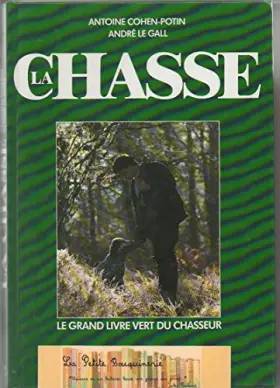Couverture du produit · LA CHASSE- LE GRAND LIVRE VERT DU CHASSEUR