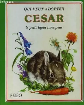 Couverture du produit · QUI VEUT ADOPTER CESAR LE PETIT LAPIN SANS PEUR