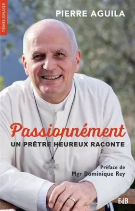 Couverture du produit · Passionnément  un prêtre heureux raconte