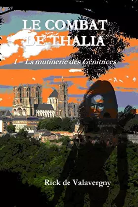 Couverture du produit · Le combat de Thalia: tome 1 : la Mutinerie des Genitrices
