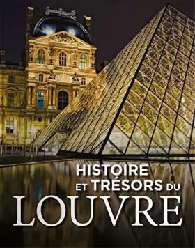 couverture de : Histoire et tr&eacute;sors du Louvre