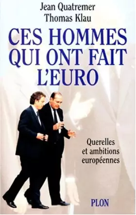 Couverture du produit · CES HOMMES QUI ONT FAIT L'EURO. : Querelles et ambitions européennes