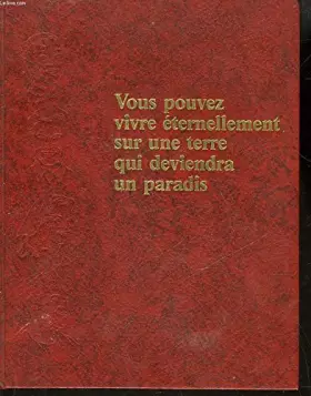 Couverture du produit · Vous pouvez vivre éternellement sur une terre qui deviendra un paradis