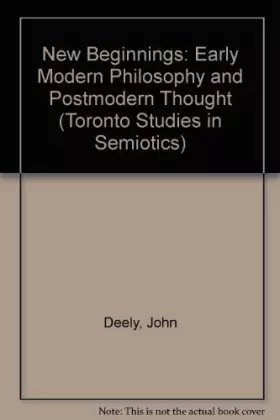 Couverture du produit · New Beginnings: Early Modern Philosophy and Postmodern Thought (Toronto Studies in Semiotics)