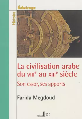 Couverture du produit · La civilisation arabe du VIIIe au XIIIe siècle. Son essor, ses apports.