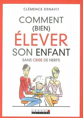 Couverture du produit · Comment (bien) élever son enfant sans crise de nerfs