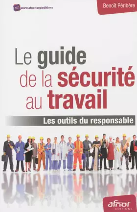 Couverture du produit · Le guide de la sécurité au travail: Les outils du responsable.