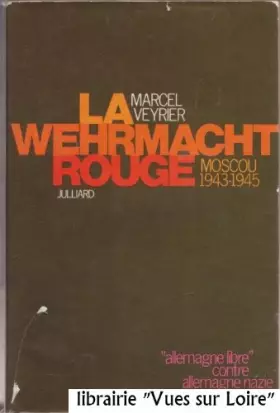 Couverture du produit · La Wehrmacht Rouge Moscou 1943 1945 (Allemagne libre contre Allemagne nazie