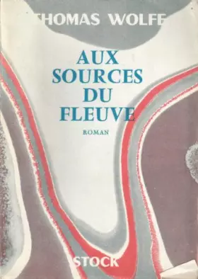 Couverture du produit · Thomas Wolfe. Aux sources du fleuve eLook homeward, angele, roman traduit de l'américain par Pierre Singer. Préface de Maurice 