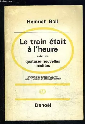 Couverture du produit · LE TRAIN ETAIT A L HEURE suivi de QUATORZE NOUVELLES INEDITES