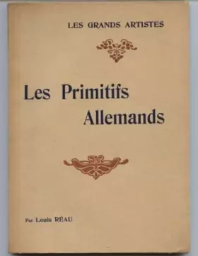 Couverture du produit · Les Primitifs allemands : Par Louis Réau,... étude critique