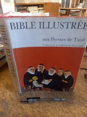 Couverture du produit · Bible illustrée aux Presses de Taizé texte Bible de Jérusalem - images Eric de Saussure frère de Taizé
