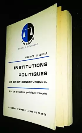 Couverture du produit · Institutions politiques et Droit Constitutionnel / 2 - Le système politique français