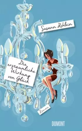 Couverture du produit · Die erstaunliche Wirkung von Glück: Roman