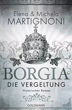 Couverture du produit · Borgia - Die Vergeltung: Historischer Roman (Die Borgia-Trilogie, Band 2)