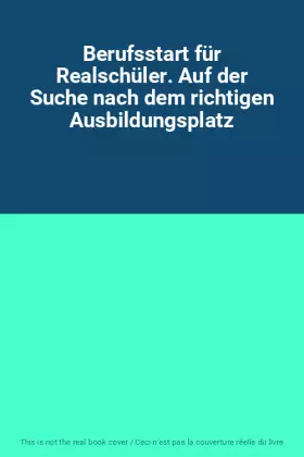 Couverture du produit · Berufsstart für Realschüler. Auf der Suche nach dem richtigen Ausbildungsplatz