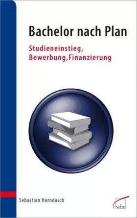 Couverture du produit · Bachelor nach Plan: Studieneinstieg, Bewerbung und Finanzierung