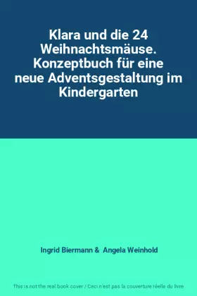 Couverture du produit · Klara und die 24 Weihnachtsmäuse. Konzeptbuch für eine neue Adventsgestaltung im Kindergarten