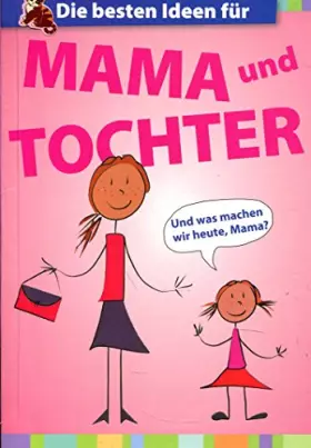 Couverture du produit · Mama Tochter Buch: Und was machen wir jetzt? - Super Ideen für tolle Mütter