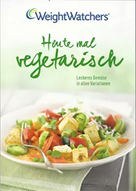 Couverture du produit · Heute mal Vegetarisch: Leckeres Gemüse in allen Variationen
