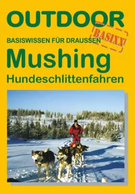 Couverture du produit · Mushing - Hundeschlittenfahren: Basiswissen für draussen